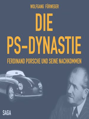 cover image of Die PS-Dynastie--Ferdinand Porsche und seine Nachkommen (Ungekürzt)